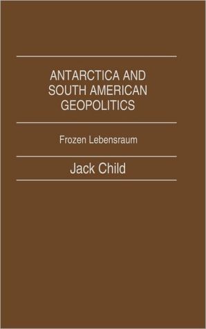 Book Antarctica and South American Geopolitics: Frozen Lebensraum free