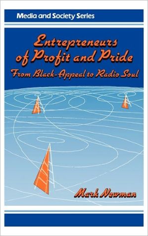 Book Entrepreneurs of Profit and Pride: From Black-Appeal to Radio Soul (Media and Society Series) free
