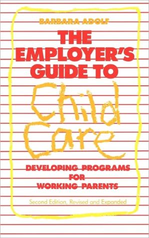 Book The Employer's Guide to Child Care: Developing Programs for Working Parents free