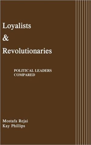 Book Loyalists and Revolutionaries: Political Leaders Compared free