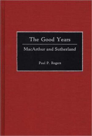 Book The Good Years: MacArthur and Sutherland free