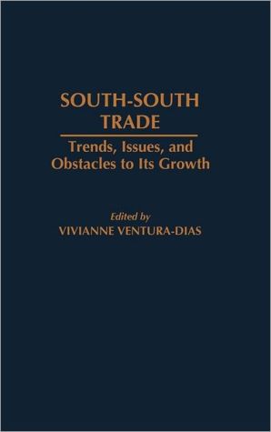 Book South-South Trade: Trends, Issues, and Obstacles to Its Growth free