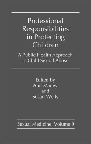 Book Professional Responsibilities in Protecting Children: A Public Health Approach to Child Abuse (Sexual Medicine) free