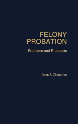 Book Felony Probation: Problems and Prospects free
