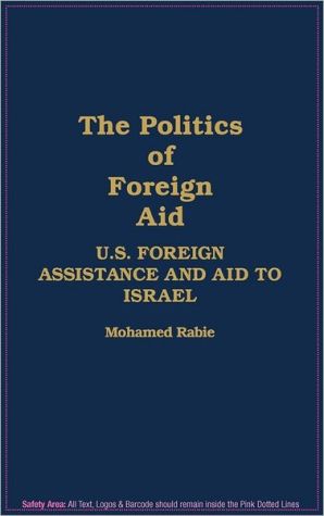 Book The Politics of Foreign Aid: U.S. Foreign Assistance and Aid to Israel free