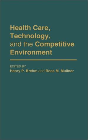 Book Health Care, Technology, And The Competitive Environment free