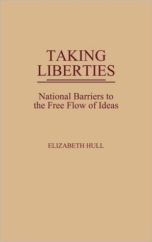 Book Taking Liberties: National Barriers to the Free Flow of Ideas free