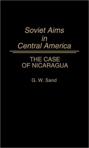 Book Soviet Aims in Central America: The Case of Nicaragua free