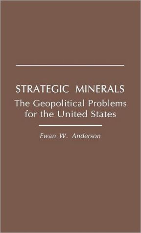 Book Strategic Minerals: The Geopolitical Problems For The United States free
