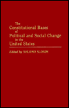 Book The Constitutional Bases of Political and Social Change in the United States free