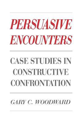Book Persuasive Encounters: Case Studies in Constructive Confrontation free