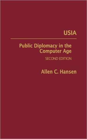 Book USIA: Public Diplomacy in the Computer Age, Second Edition free