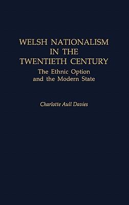 Book Welsh Nationalism in the Twentieth Century: The Ethnic Option and the Modern State free