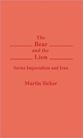 Book The Bear and the Lion: Soviet Imperialism and Iran free