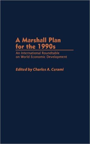 Book A Marshall Plan for the 1990s: An International Roundtable on World Economic Development free