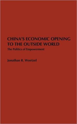 Book China's Economic Opening to the Outside World: The Politics of Empowerment free