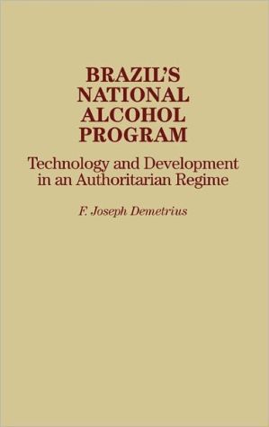 Book Brazil's National Alcohol Program: Technology and Development in an Authoritarian Regime free