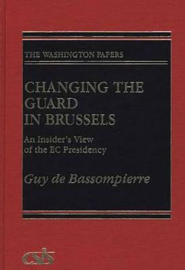 Book Changing the Guard in Brussels: An Insider's View of the EC Presidency (The Washington Papers) free