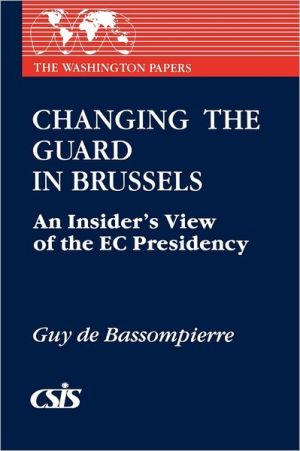 Book Changing the Guard in Brussels: An Insider's View of the EC Presidency (Washington Papers (Paperback)) free