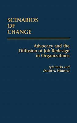 Book Scenarios of Change: Advocacy and the Diffusion of Job Redesign in Organizations free