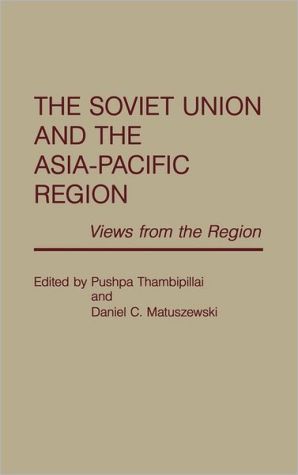 Book The Soviet Union and the Asia-Pacific Region: Views from the Region free