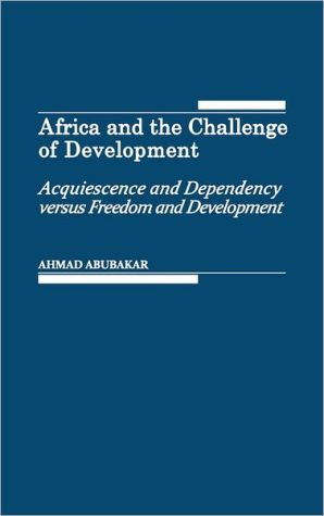Book Africa and the Challenge of Development: Acquiescence and Dependency versus Freedom and Development free