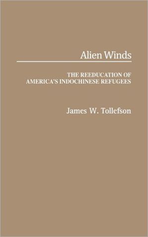 Book Alien Winds: The Reeducation of America's Indochinese Refugees (Contributions in Ethnic Studies; 25) free