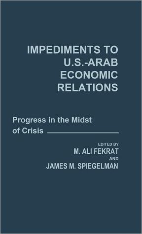 Book Impediments to US-Arab Economic Relations: Progress in the Midst of Crisis free