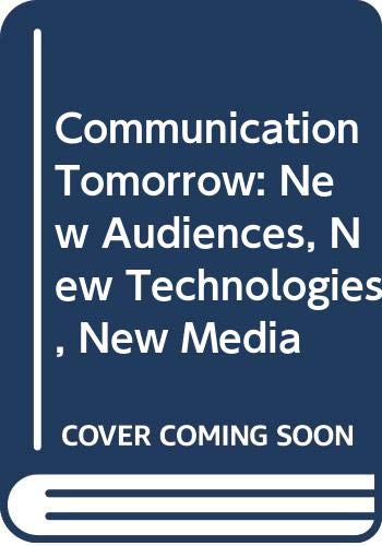 Book Communication Tomorrow: New Audiences, New Technologies, New Media free