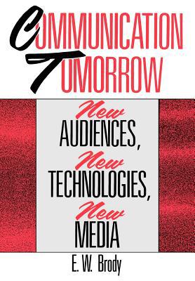 Book Communication Tomorrow: New Audiences, New Technologies, New Media free