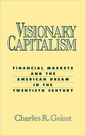 Book Visionary Capitalism: Financial Markets and the American Dream in the Twentieth Century free