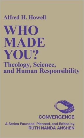 Book Who Made You?: Theology, Science, And Human Responsibility (convergence Series) free