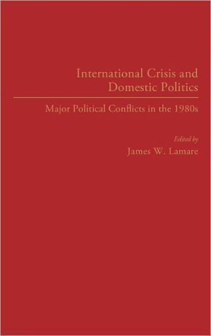 Book International Crisis and Domestic Politics: Major Political Conflicts in the 1980s free