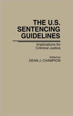 Book The U.S. Sentencing Guidelines: Implications for Criminal Justice free