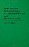 Book International Organizations, Constitutional Law, and Human Rights: free