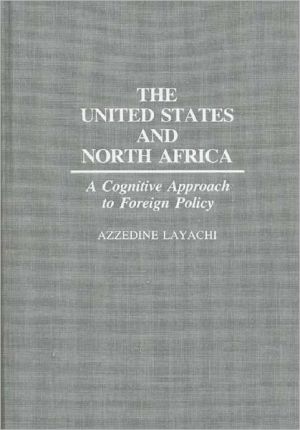 Book The United States and North Africa: A Cognitive Approach to Foreign Policy free