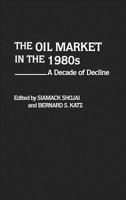 Book The Oil Market in the 1980s: A Decade of Decline free