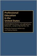 Book Professional Education in the United States: Experiential Learning, Issues, and Prospects free