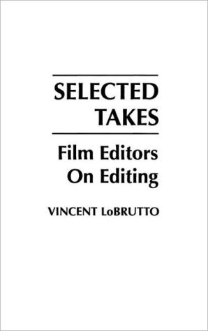 Book Selected Takes: Film Editors on Editing free