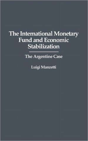 Book The International Monetary Fund and Economic Stabilization: The Argentine Case free