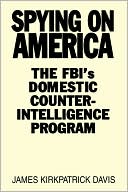 Book Spying on America: The FBI's Domestic Counterintelligence Program free