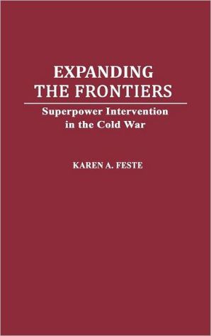 Book Expanding the Frontiers: Superpower Intervention in the Cold War free