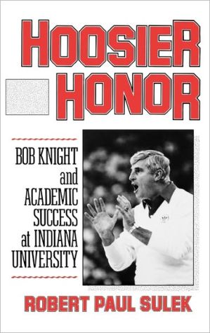 Book Hoosier Honor: Bob Knight and Academic Success at Indiana University free Book Hoosier Honor: Bob Knight and Academic Success at Indiana University free