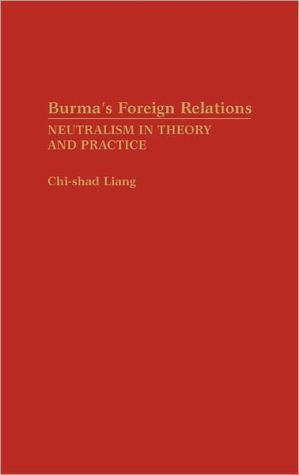 Book Burma's Foreign Relations: Neutralism In Theory And Practice (atla Bibliography Series; 26) free