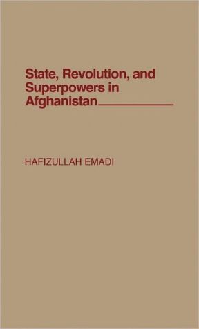 Book State, Revolution, and Superpowers in Afghanistan free