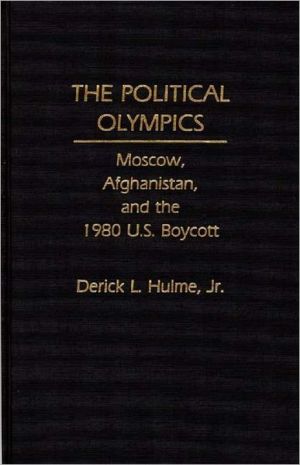 Book The Political Olympics: Moscow, Afghanistan, and the 1980 U.S. Boycott free