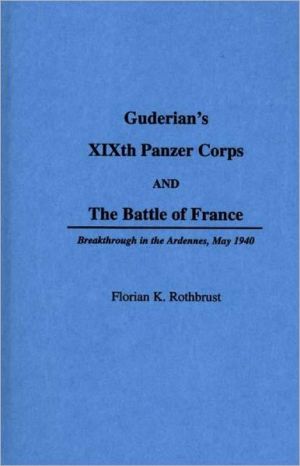 Book Guderian's XIXth Panzer Corps and the Battle of France: Breakthrough in the Ardennes, May 1940 free