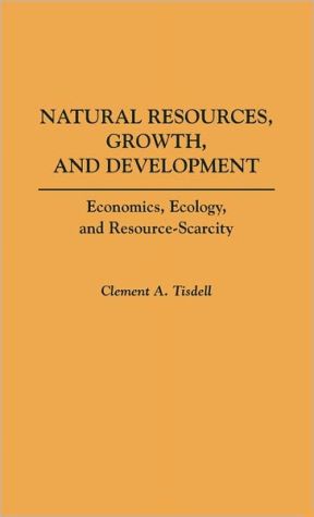 Book Natural Resources, Growth, and Development: Economics, Ecology and Resource-Scarcity free