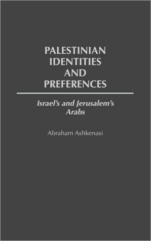 Book Palestinian Identities And Preferences: Israel's And Jerusalem's Arabs (117) free
