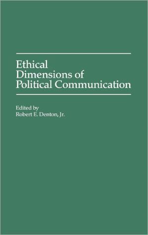 Book Ethical Dimensions of Political Communication: (Praeger Series in Political Communication) free